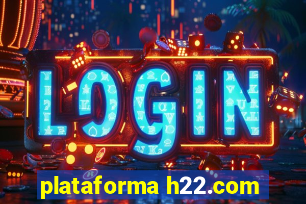 plataforma h22.com